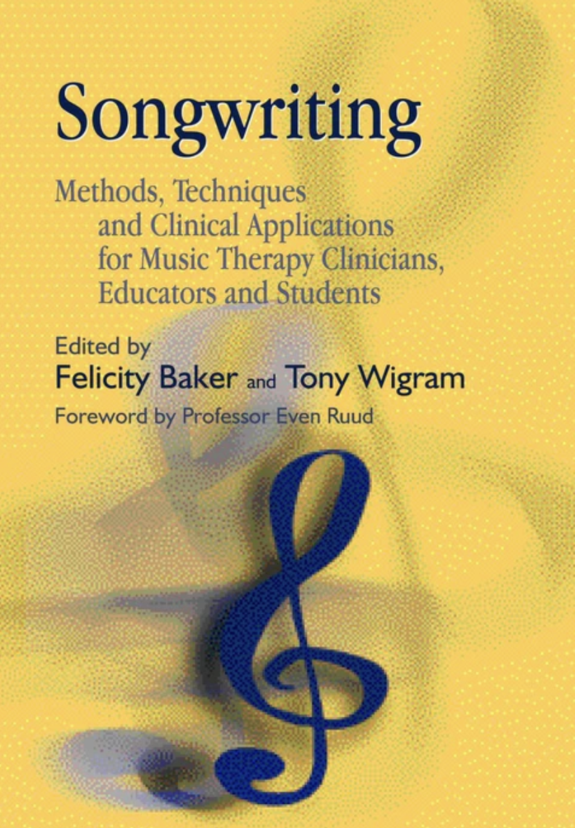 Songwriting: Methods, Techniques And Clinical Applications For Music Therapy Clinicians, Educators And Students
